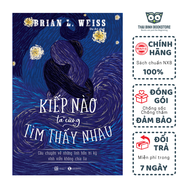 Sách - Kiếp Nào Ta Cũng Tìm Thấy Nhau - Câu Chuyện Về Những Linh Hồn Tri Kỷ Vĩnh Viễn Không Chia Lìa