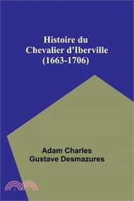14817.Histoire du Chevalier d'Iberville (1663-1706)