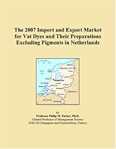 The 2007 Import and Export Market for Vat Dyes and Their Preparations Excluding Pigments in Netherla