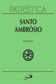 Patrística - Examerão - Vol. 26 Santo Ambrósio