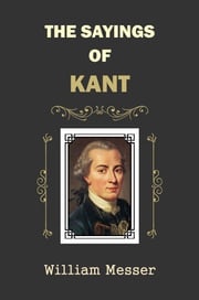 The Sayings of Kant William Messer