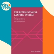 The International Banking System : Capital Adequacy, Core Businesses and Ri by Felix I. Lessambo (UK