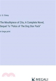 101132.The Mouthpiece of Zitu; A Complete Novel, Sequel To "Palos of The Dog Star Pack": in large print