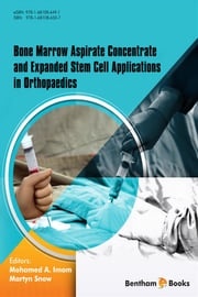 Bone Marrow Aspirate Concentrate and Expanded Stem Cell Applications in Orthopaedics Mohamed A. Imam