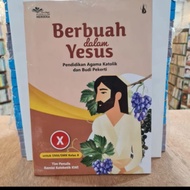 PENDIDIKAN AGAMA KATOLIK DAN BUDI PEKERTI BERBUAH DALAM YESUS KELAS 10 11 12 SMA KURIKULUM MERDEKA K