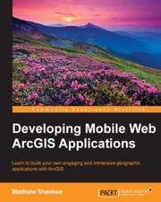 Developing Mobile Web ArcGIS Applications Matthew Sheehan