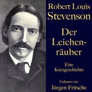 Robert Louis Stevenson: Der Leichenräuber Robert Louis Stevenson