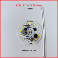 PCB LED AC FPL New 12 Watt Modul Driver Mata LED 12W Mesin Lampu LED 12watt