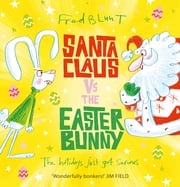 Santa Claus vs The Easter Bunny Fred Blunt