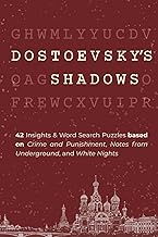 Dostoevsky's Shadows: 42 Insights & Puzzles based on Crime and Punishment, Notes From Underground, a