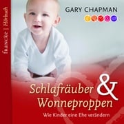 Schlafräuber und Wonneproppen Gary Chapman