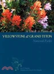 Guide to Plants of Yellowstone And Grand Teton National Parks