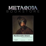REMBRANDT'S ORIENT: WEST MEETS EAST IN DUTCH ART OF THE 17TH CENTURY (HARDCOVER)