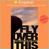 Fly Over This - Stories From the New Midwest by Ryan Elliott Smith (US edition, paperback)