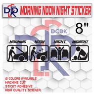 Morning Noon Night Sticker 8 Inch 12 Colors Available Machine Cut High Quality Sticker
