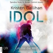 Idol - Gib mir die Welt - VIP-Reihe, Teil 1 (Ungekürzt) Kristen Callihan