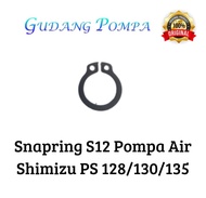 Snapring S12 Pompa Air Shimizu PS 128/130/135