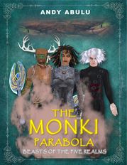 The MONKI Parabola - Beasts of The Five Realms Andrew I Abulu