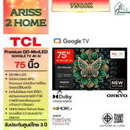 TCL Premium QD-MiniLED GOOGLE TV 4K AI รุ่น 75C6K ขนาดหน้าจอ 75นิ้ว
