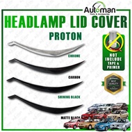 Headlamp Lid Cover Proton Wira Persona Saga BLM FLX Waja Exora Iriz Eyebrow Eyelid Lip Eye brow Carb