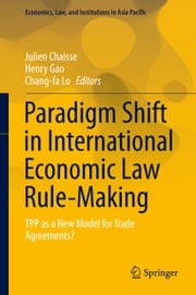 Paradigm Shift in International Economic Law Rule-Making Julien Chaisse