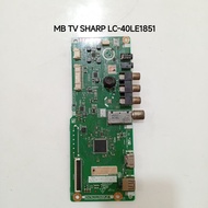 MESIN MB TV SHARP LC-40LE1851 MAINBOARD SHARP TV MACHINE LC-40LE1851