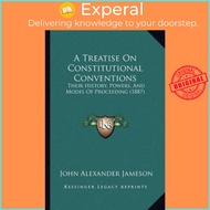 [English - 100% Original] - A Treatise On Constitutional Conventions : by John Alexander Jameson (US edition, paperback)