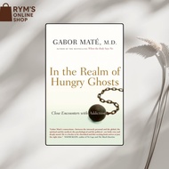 In the Realm of Hungry Ghosts: Close Encounters with Addiction by Gabor Mate