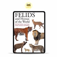 Felids and Hyenas of the World: Wildcats, Panthers, Lynx, Pumas, Ocelots, Caracals, and Relatives