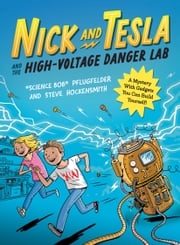 Nick and Tesla and the High-Voltage Danger Lab Bob Pflugfelder