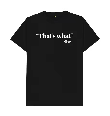 THAT'S WHAT SHE SAID T SHIRT Wear fashionable and personalized T-Shirts Minimalist trendy printed T-