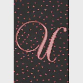 U Journal: A Monogram U Initial Capital Letter Notebook For Writing And Notes: Great Personalized Gift For All First, Middle, Or