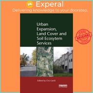 Urban Expansion, Land Cover and Soil Ecosystem Services by Ciro Gardi (UK edition, paperback)