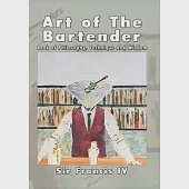 Art of the Bartender: A Book of Philosophy, Technique and Wisdom