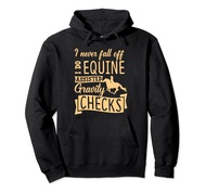 I Never Fall Off I Do Equine Assisted Gravity Checks Pullover Hoodie