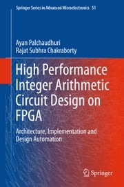 High Performance Integer Arithmetic Circuit Design on FPGA Ayan Palchaudhuri