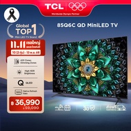 NEW 2025 TCL ทีวี 85 นิ้ว 4K Mini QLED Google TV รุ่น 85Q6C Matte HVA Panel ระบบปฏิบัติการ Google/Ga