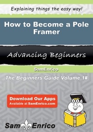 How to Become a Pole Framer How to Become a Pole Framer【電子書籍】[ Sparkle Lombardi ]