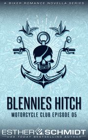 Blennies Hitch Motorcycle Club Episode 05 Esther E. Schmidt