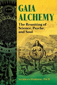 Gaia Alchemy: The Reuniting of Science, Psyche, and Soul Gaia Alchemy: The Reuniting of Science, Psy