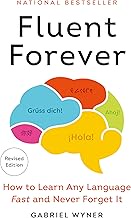 Fluent Forever (Revised Edition): How to Learn Any Language Fast and Never Forget It