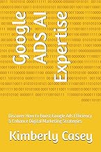 Google ADS AI Expertise: Discover How to Boost Google Ads Efficiency & Enhance Digital Marketing Str
