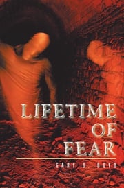 Lifetime of Fear Gary B. Boyd