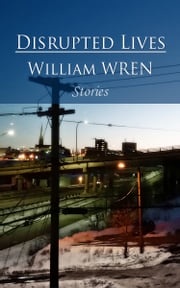 Disrupted Lives and Other Commotions William Wren