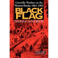 [100% Original Books] - Black Flag : Guerrilla Warfare on the Weste by Thomas Goodrich (US edition, 