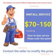 Installation Service [The Installation Cost Varies For Different Models, Please Contact Customer Ser