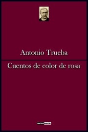 Cuentos de color de rosa Antonio Trueba