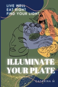 (外文書) Illuminate Your Plate: Live Well. Eat Right. Find Your Light Paperback She Rises Studios Engli