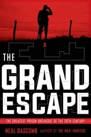 The Grand Escape: The Greatest Prison Breakout of the 20th Century (Scholastic Focus) Neal Bascomb