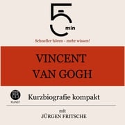 Vincent van Gogh: Kurzbiografie kompakt 5 Minuten